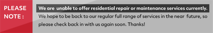 Unable to offer residential repair or maintenance service currently